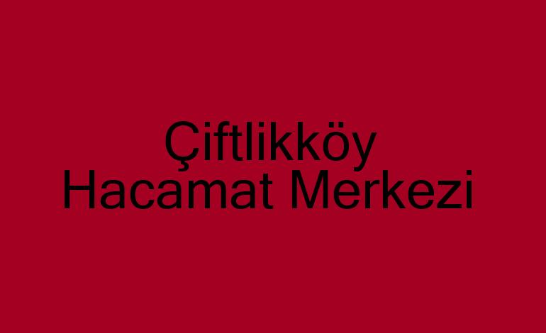 Çiftlikköy Hacamat Merkezi